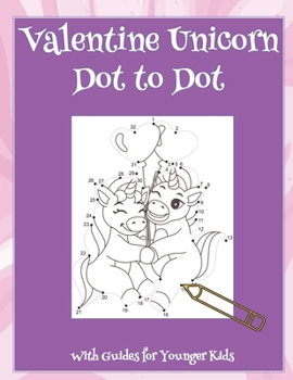 Paperback Valentine Unicorn Dot to Dot: With Guides for Younger Kids Book