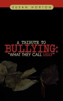 Paperback A Tribute to Bullying: "What They Call Ugly" Book