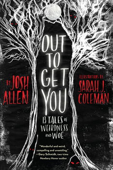 Hardcover Out to Get You: 13 Tales of Weirdness and Woe Book