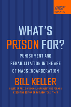 What's Prison For?: Punishment and Rehabilitation in the Age of Mass Incarceration - Book  of the Columbia Global Reports