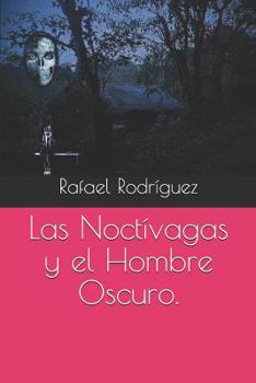 Paperback Las Noctívagas y el HombreOscuro. [Spanish] Book