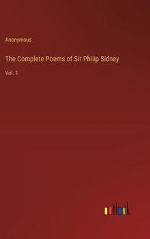 The Complete Poems of Sir Philip Sidney: Vol. 1