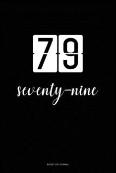 Bucket List Journal : seventy-nine: 79 Birthday Presents. Unique  Birthday Gifts For men, women, daughter, son, girlfriend, boyfriend, appreciation for best friend.  6x9 inches Lined Pages