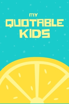 My Quotable Kid: Memory Journal a Parents Journal for Unforgettable Quotes Cute Keepsake Journal Gift for Parents Mom Dad