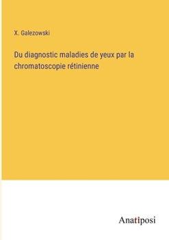 Paperback Du diagnostic maladies de yeux par la chromatoscopie rétinienne [French] Book