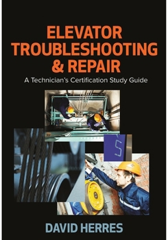 Hardcover Elevator Troubleshooting & Repair: A Technician's Certification Study Guide Book