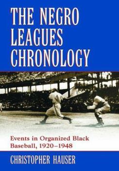 Hardcover The Negro Leagues Chronology: Events in Organized Black Baseball, 1920-1948 Book