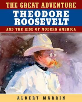 Hardcover The Great Adventure: Theodore Roosevelt and the Rise of Modern America Book
