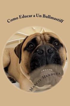 Paperback Como Educar a Un Bullmastiff [Spanish] Book