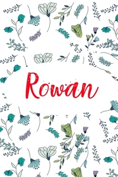 Rowan: ? 6x9 Lined notebook Journal | 120 pages | Personalized Gift for Rowan | Perfect for Gift Colleague, Friends, Mom, GF | Gift for Valentine's ... | It'sRowan Thing You Wouldn't Understand