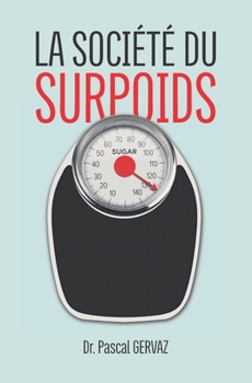 Paperback La Société Du Surpoids: Pourquoi Nous Sommes Trop Gros [French] Book