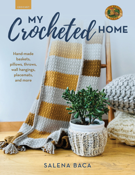 Paperback My Crocheted Home: Hand-Made Baskets, Pillows, Throws, Wall Hangings, Placemats, and More Book