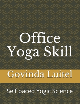 Paperback Office Yoga Skill: Self paced Yogic Science Book