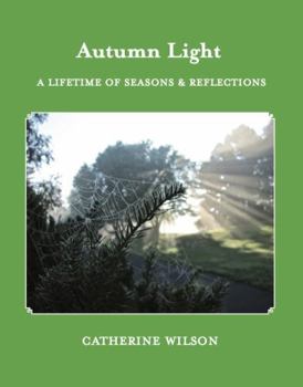 Hardcover Autumn Light: A Lifetime of Seasons & Reflections Book