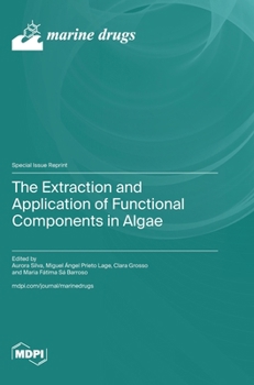 Hardcover The Extraction and Application of Functional Components in Algae Book