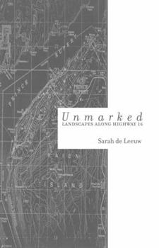 Paperback Unmarked: Landscapes Along Highway 16 Book