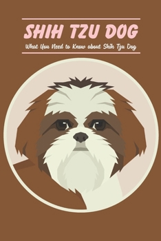 Paperback Shih Tzu Dog: What You Need to Know about Shih Tzu Dog Book