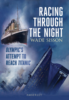 Paperback Racing Through the Night: Olympic's Attempt to Reach Titanic Book