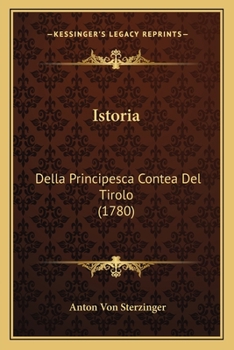 Paperback Istoria: Della Principesca Contea Del Tirolo (1780) [Italian] Book