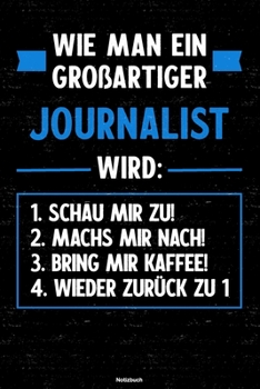 Paperback Wie man ein gro?artiger Journalist wird: Notizbuch: Journalist Journal DIN A5 liniert 120 Seiten Geschenk [German] Book