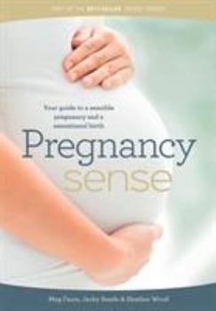 Paperback Pregnancy Sense: Your guide to a sensible pregnancy and a sensational birth Book