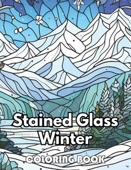 Stained Glass Winter Coloring Book: New Edition 100+ Unique and Beautiful High-quality Designs
