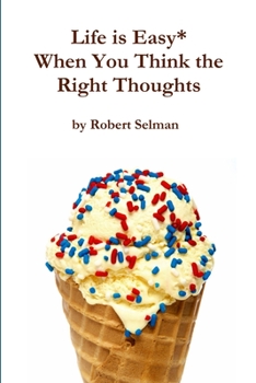 Paperback Life is Easy* When You Think the Right Thoughts Book