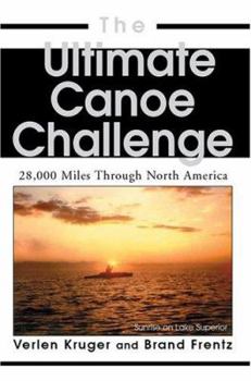 Paperback The Ultimate Canoe Challenge: 28,000 Miles Through North America Book