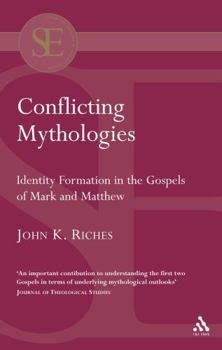 Paperback Conflicting Mythologies: Identity Formation in the Gospels of Mark and Matthew Book