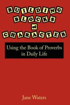 Paperback Building Blocks of Character: Using the Book of Proverbs in Daily Life Book