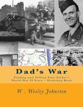 Paperback Dad's War: Finding and Telling Your Father's World War II Story - Workshop Book