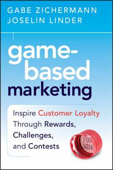 Hardcover Game-Based Marketing: Inspire Customer Loyalty Through Rewards, Challenges, and Contests Book