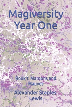 Paperback Magiversity Year One: Book 1: Maroons and Mauves Book