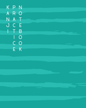 Kanji Practice Notebook: A Big Japanese Composition Book With 4x4 Square Graph For Practicing Kanji and Kana Letters | 120 pages | 8 x 10 inches