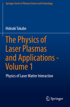 Paperback The Physics of Laser Plasmas and Applications - Volume 1: Physics of Laser Matter Interaction Book
