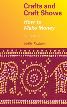 Paperback Crafts and Craft Shows: How to Make Money Book