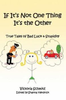 Paperback If It's Not One Thing It's the Other: True Tales of Bad Luck and Stupidity Book