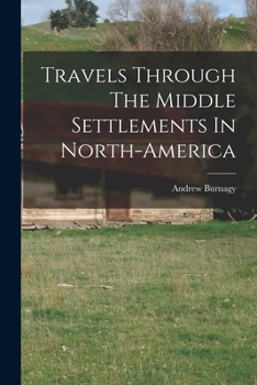 Paperback Travels Through The Middle Settlements In North-America Book