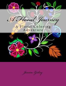 Paperback A Floral Journey: A Floral Coloring Adventure Book