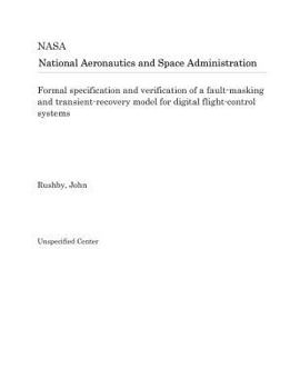 Paperback Formal Specification and Verification of a Fault-Masking and Transient-Recovery Model for Digital Flight-Control Systems Book