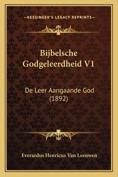 Paperback Bijbelsche Godgeleerdheid V1: De Leer Aangaande God (1892) [Dutch] Book