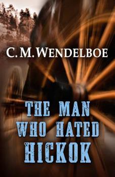 Hardcover The Man Who Hated Hickok Book