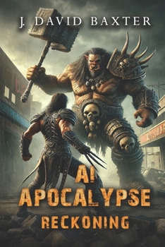 AI Apocalypse Reckoning : An Apocalyptic LitRPG Adventure