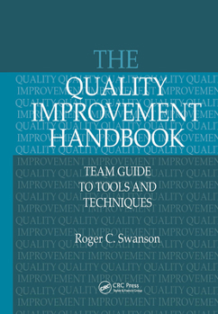 Hardcover The Quality Improvement Handbook: Team Guide to Tools and Techniques Book