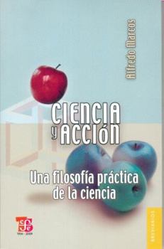 Paperback Ciencia y Accion. Una Filosofia Prctica de La Ciencia [Spanish] Book