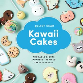 Hardcover Kawaii Cakes: Adorable and Cute Japanese-Inspired Cakes and Treats Book