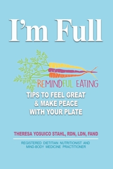 Paperback I'm Full: Remindful Eating Tips to Feel Great and Make Peace with your Plate Book