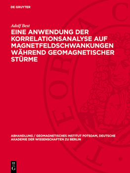 Hardcover Eine Anwendung Der Korrelationsanalyse Auf Magnetfeldschwankungen Während Geomagnetischer Stürme [German] Book