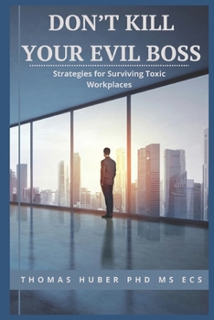 Paperback Don't Kill Your Evil Boss: Strategies for Surviving Toxic Workplaces Book