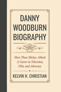 Paperback Danny Woodburn Biography: More Than Mickey Abbott - A Career in Television, Film, and Advocacy Book